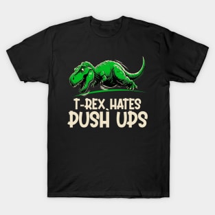 t-rex hates push ups T-Shirt